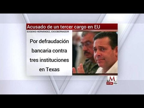 Acusan de un cargo más al exgobernador de Tamaulipas, Eugenio Hernández en EU