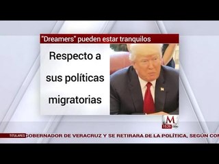 Donald Trump dijo que los dreamers pueden estar en paz