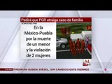 PAN pedirá que PGR atraiga caso de familia en la México-Puebla
