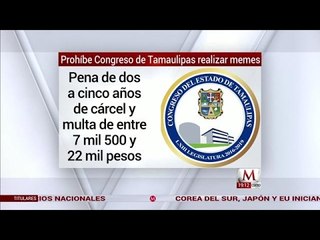 Congreso de Tamaulipas prohíbe realizar memes