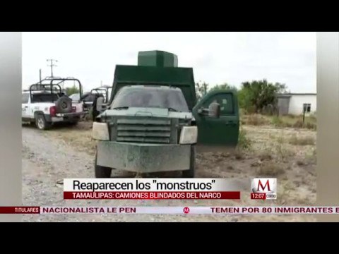 Reaparecen en Tamaulipas los monstruos , camiones blindados del narco