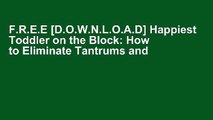 F.R.E.E [D.O.W.N.L.O.A.D] Happiest Toddler on the Block: How to Eliminate Tantrums and Raise a
