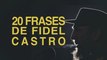 20 Frases de Fidel Castro, líder de la Revolución Cubana 