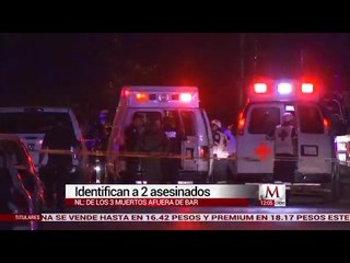 Identifican a dos de los tres asesinados afuera de bar en Nuevo León