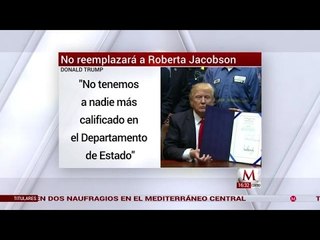 Trump no reemplazará a Roberta Jacobson
