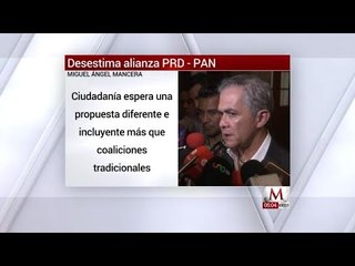 Mancera: la gente espera algo diferente a PAN-PRD