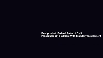Best product  Federal Rules of Civil Procedure; 2018 Edition: With Statutory Supplement