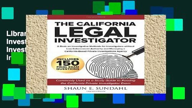 Library The California Legal Investigator: A Book on Investigative Methods for Investigators