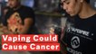 Vaping Could Raise Risk Of Cancer