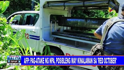 AFP: Pag-atake ng NPA, posibleng may kinalaman sa 'Red October'