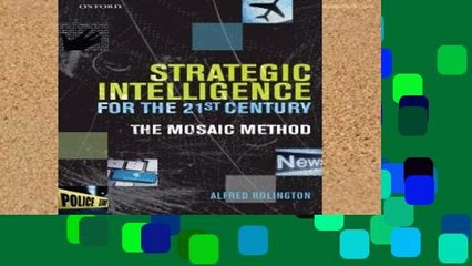 Review  Strategic Intelligence for the 21st Century: The Mosaic Method
