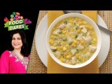 Chicken Corn Chowder Recipe by Chef Zarnak Sidhwa
