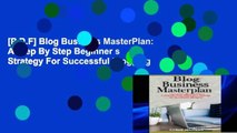 [P.D.F] Blog Business MasterPlan: A Step By Step Beginner s Strategy For Successful Blogging