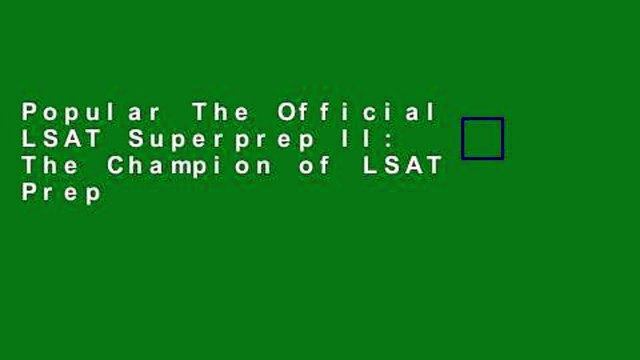 Popular The Official LSAT Superprep II: The Champion of LSAT Prep