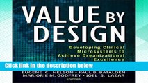 D.O.W.N.L.O.A.D [P.D.F] Value by Design: Developing Clinical Microsystems to Achieve