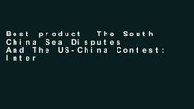Best product  The South China Sea Disputes And The US-China Contest: International Law And