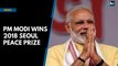 PM Modi wins 2018 Seoul Peace Prize