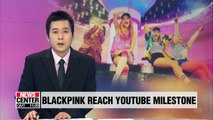 Blackpink becomes first K-Pop group to have three music videos with 400 million views