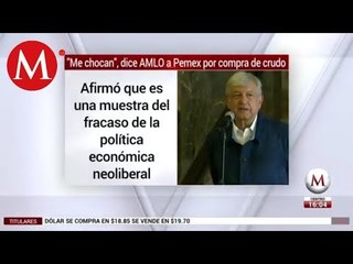 'Me chocan', dice AMLO a Pemex por compra de crudo