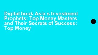 Digital book Asia s Investment Prophets: Top Money Masters and Their Secrets of Success: Top Money