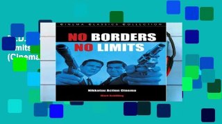 [P.D.F] No Borders No Limits: Nikkatsu Action Cinema (Cinema Classics (Paperback)) [E.B.O.O.K]