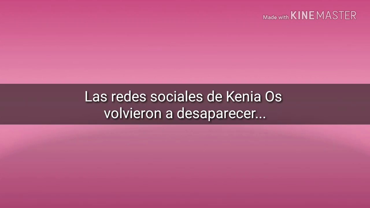 Kenia Os manda mensaje después de cerrar todas sus redes sociales