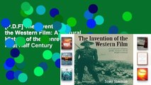 [P.D.F] The Invention of the Western Film: A Cultural History of the Genre s First Half Century