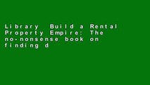 Library  Build a Rental Property Empire: The no-nonsense book on finding deals, financing the