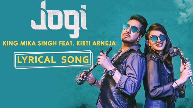 Jogi (Lyrical Song) | King Mika Singh Ft. Kirti Arneja | Kaptan Laadi & RDK | New Punjabi Song 2017