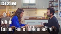 Candan, Demir'e bildiklerini anlatıyor - Kızım 5.  Bölüm