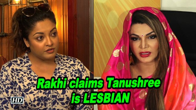 Rakhi Sawant : Tanushree Dutta is LESBIAN, she RAPED me