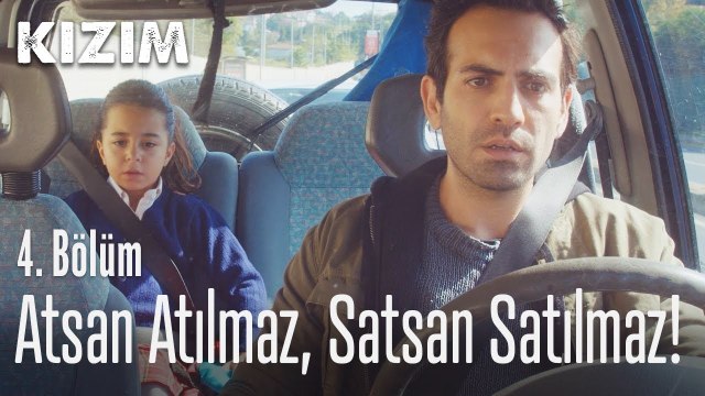 Atsan atılmaz satsan satılmaz - Kızım 4. Bölüm