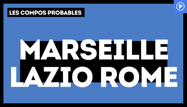 OM-Lazio Rome : les compos probables