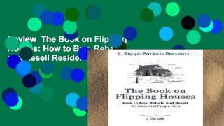 Review  The Book on Flipping Houses: How to Buy, Rehab, and Resell Residential Properties
