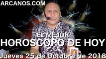 EL MEJOR HOROSCOPO DE HOY ARCANOS Jueves 25 de Octubre de 2018