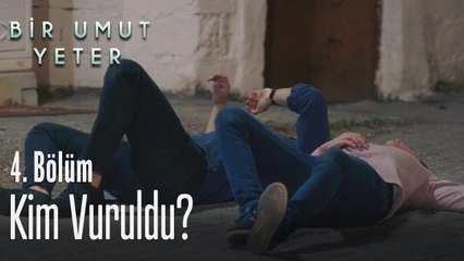 Kim vuruldu? - Bir Umut Yeter 4. Bölüm
