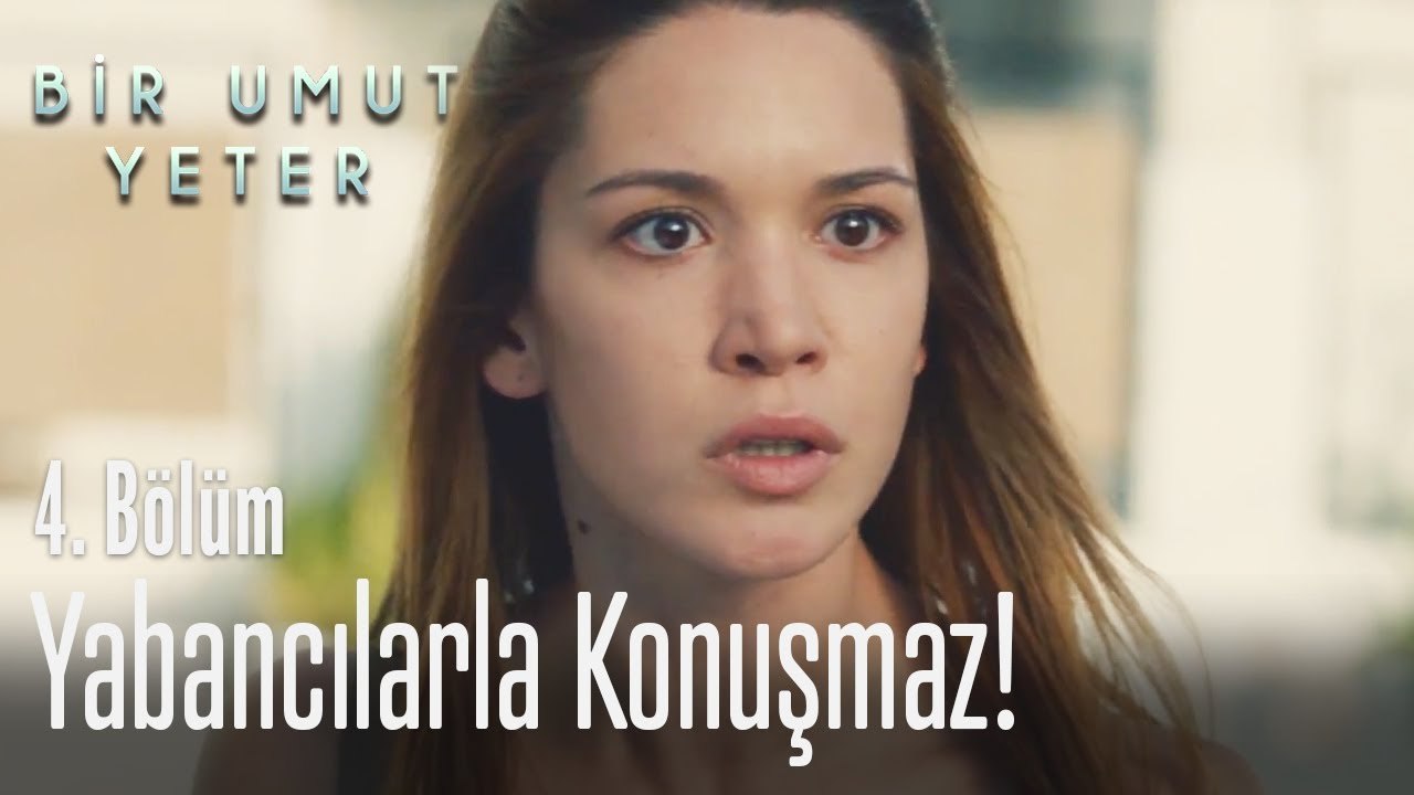 Benim oğlum tanımadığı kimseyle konuşmaz - Bir Umut Yeter 4. Bölüm