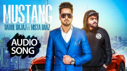 Mustang | Audio Song | Rahul Bajaj Feat. Mista Baaz | Latest Punjabi Songs 2018 | Music & Sound