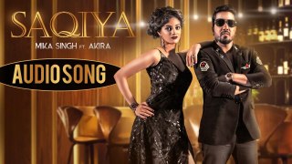 Saqiya | Audio Song | Mika Singh | Akira | Music & Sound | Latest Hindi Song 2018