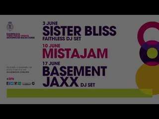 Three Friday Nights 2016 -  Sister Bliss (Faithless DJ Set), MistaJam & Basement Jaxx