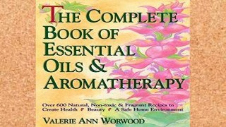 Library  The Complete Book of Essential Oils and Aromatherapy: Over 600 Natural, Non-Toxic and