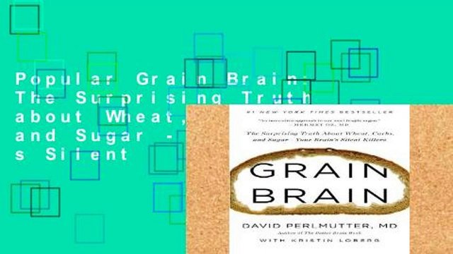 Popular Grain Brain: The Surprising Truth about Wheat, Carbs, and Sugar - Your Brain s Silent