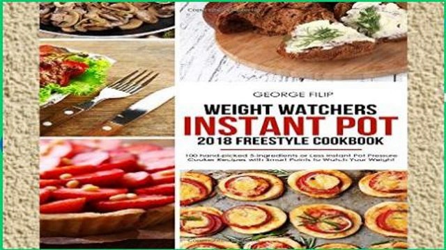 Review Weight Watchers Instant Pot 2018 Freestyle Cookbook: 100 hand-picked 5-Ingredients or Less
