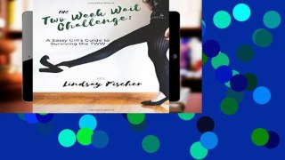 Popular The Two Week Wait Challenge: A Sassy Girl s Guide to Surviving the TWW