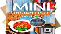 [P.D.F] Mini Instant Pot Cookbook: Superfast 3-Quart Models Electric Pressure Cooker Recipes -