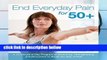 Popular End Everyday Pain for 50+: A 10-Minute-a-Day Program of Stretching, Strengthening and