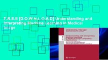 F.R.E.E [D.O.W.N.L.O.A.D] Understanding and Interpreting Machine Learning in Medical Image