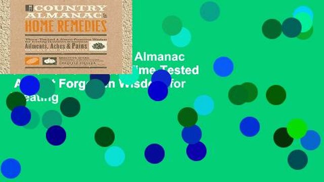 Popular The Country Almanac of Home Remedies: Time-Tested Almost Forgotten Wisdom for Treating