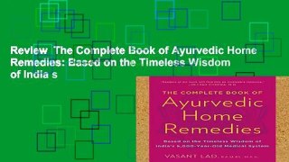 Review  The Complete Book of Ayurvedic Home Remedies: Based on the Timeless Wisdom of India s