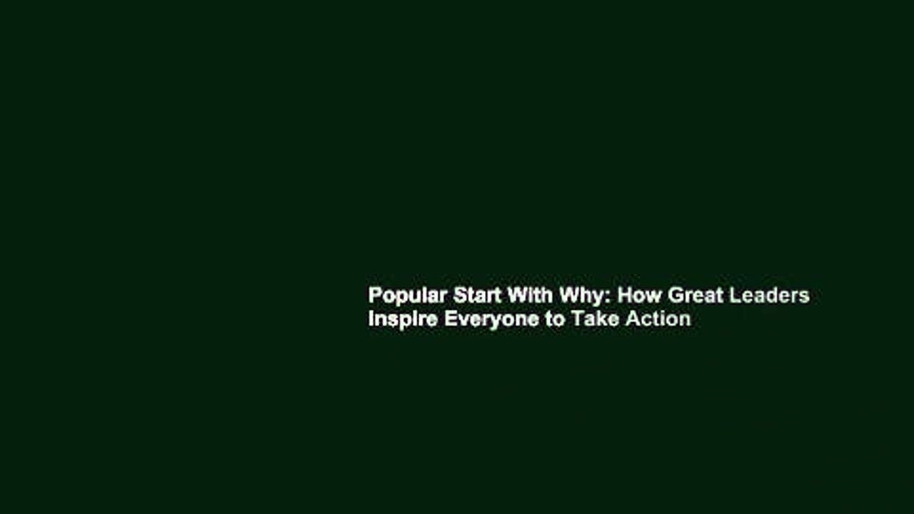 Popular Start With Why: How Great Leaders Inspire Everyone to Take Action